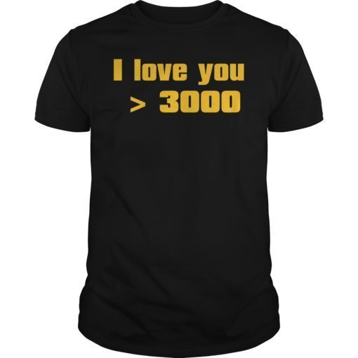I Love You > 3000 T-Shirt