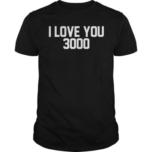 I Love You 3000 Tee Shirt