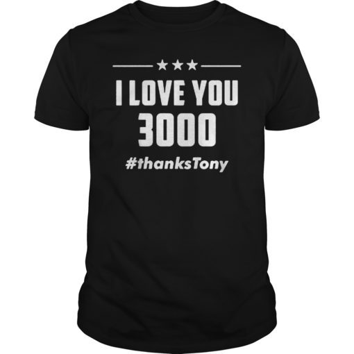 I Love You 3000 Thanks Tony T-Shirt