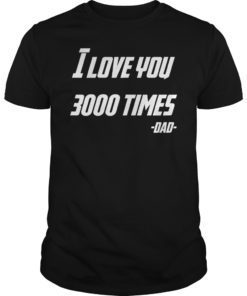 I Love You 3000 Times Iron Dad Shirt