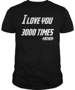 I Love You 3000 Times Iron Dad T-shirt