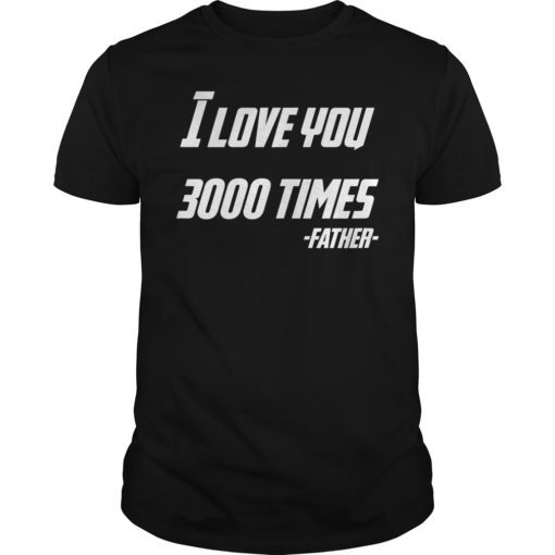 I Love You 3000 Times Iron Dad T-shirt
