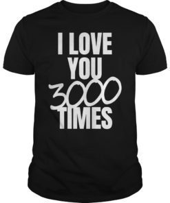 I Love You 3000 Times Quote T-Shirt