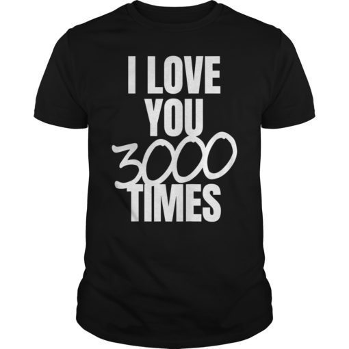 I Love You 3000 Times Quote T-Shirt