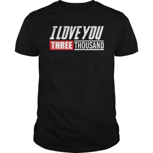 I Love You Three Thousand Times Tony Stark Classic Shirt