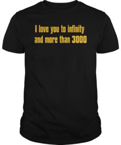 I Love You To Infinity And More Than 3000 T-Shirt