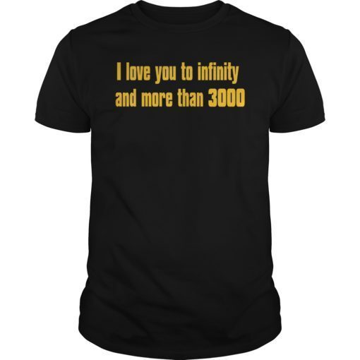 I Love You To Infinity And More Than 3000 T-Shirt