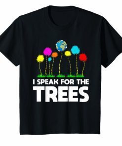 I Speak For The Trees Earth Day Cute T-Shirt