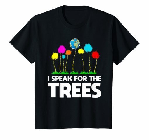 I Speak For The Trees Earth Day Cute T-Shirt
