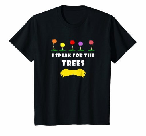I Speak For The Trees Environmental Awareness Earth Day 2019 Shirt