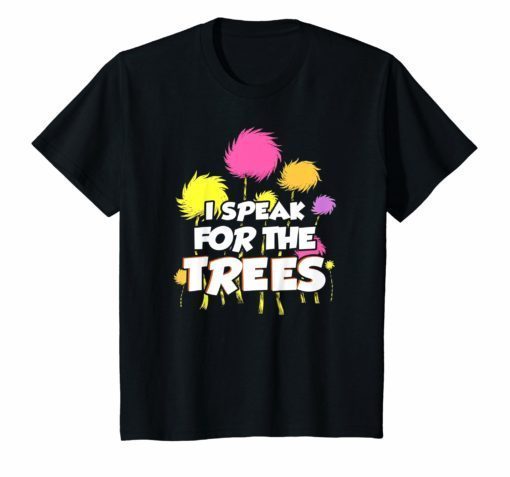 I Speak For The Trees Environmental Awareness Shirt