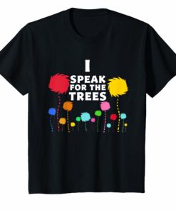 I Speak For The Trees Science Earth Day T-Shirt