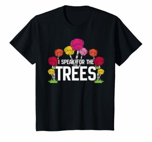 I Speak For The Trees Shirt Earth Day Environmentalist Gift