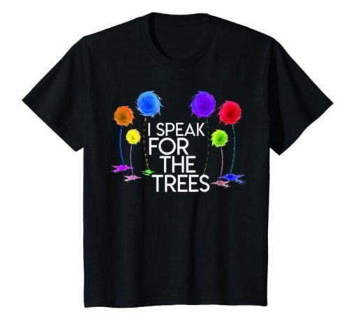 I Speak For The Trees Shirt – Earth Day Shirt