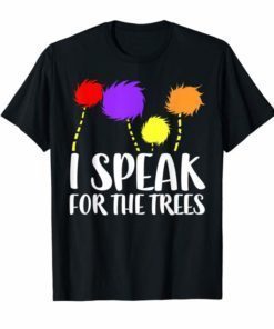 I Speak For The Trees T-Shirt Earth Day 2019 Shirt