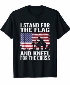 I Stand For The Flag And Kneel For The Cross T-Shirts