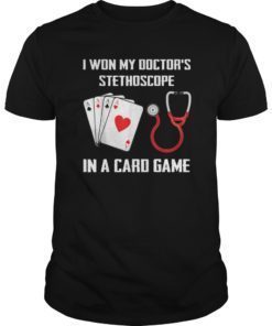 I Won My Doctor’s Stethoscope Card Game Nurses Playing Card Shirts
