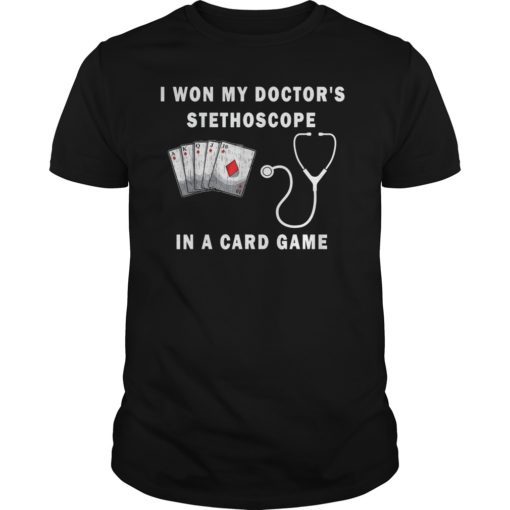 I Won My Doctor’s Stethoscope Card Game Nurses Playing Cards Funny Shirt