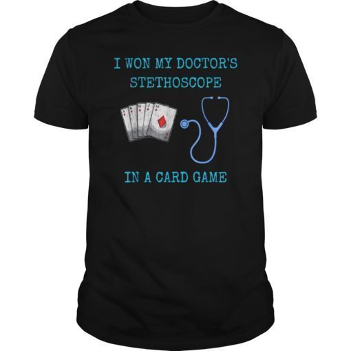 I Won My Doctor’s Stethoscope Card Game Nurses Playing Cards Funny T-Shirt