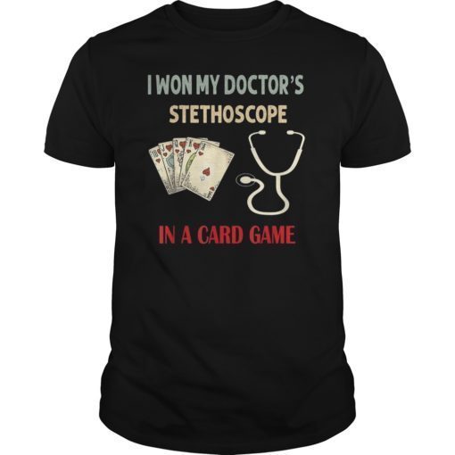 I Won My Doctor’s Stethoscope Card Game Nurses Playing Cards Funny T-Shirts