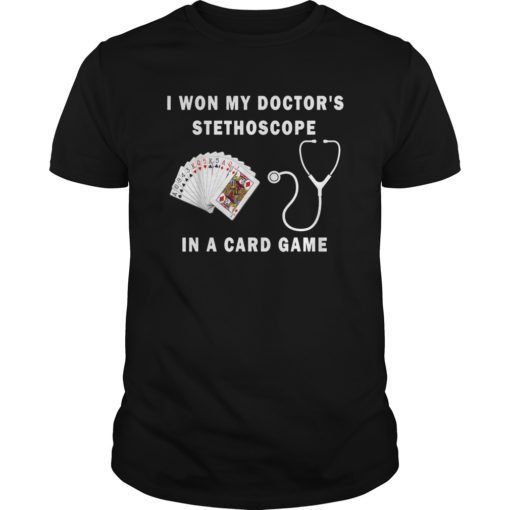I Won My Doctor’s Stethoscope Card Game Nurses Playing Cards Shirts