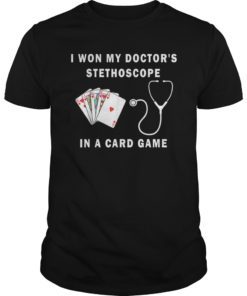 I Won My Doctor's Stethoscope Card Game Nurses Playing Cards T-Shirt