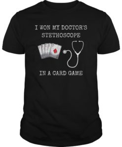 I Won My Doctor's Stethoscope Card Game Nurses Playing Cards T-Shirts