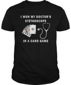 I Won My Doctor's Stethoscope Card Game Nurses Playing Cards Tee Shirt