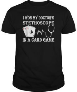 I Won My Doctor’s Stethoscope Card Game Nurses T-Shirts