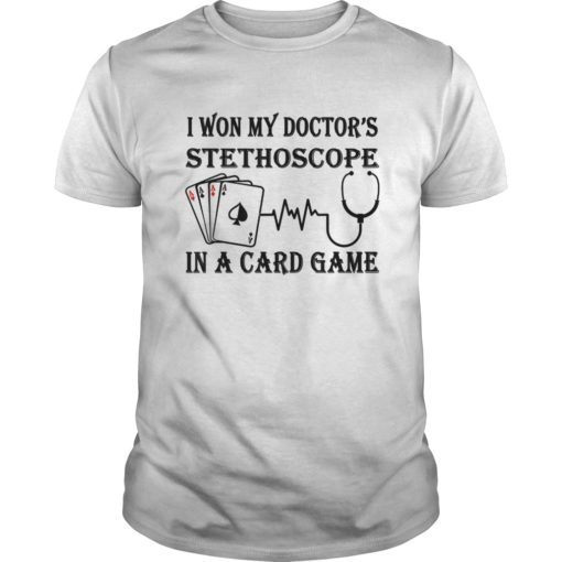 I Won My Doctor’s Stethoscope Card Game Nurses T-shirt