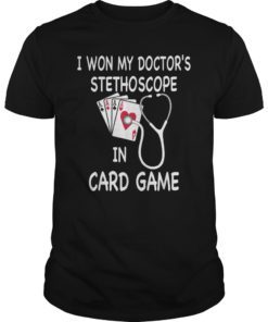 I Won My Doctor’s Stethoscope Shirt