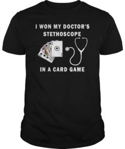 I Won My Doctor’s Stethoscope Tee Shirt
