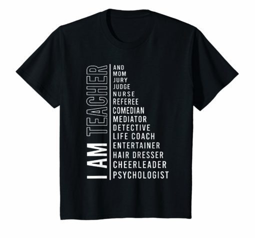 I am Teacher And Mom Jury Judge Nurse T-Shirt