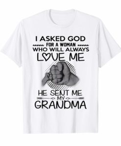 I asked god for a woman who will always love me tee shirt