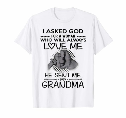 I asked god for a woman who will always love me tee shirt