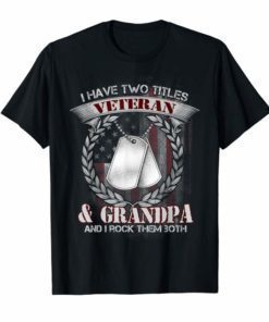 I have two titles Veteran and Grandpa Tshirt Veteran day