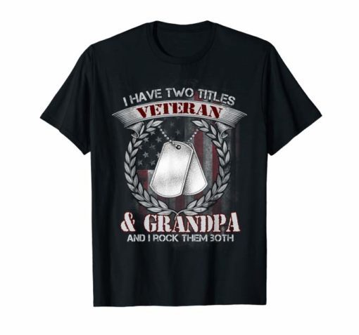 I have two titles Veteran and Grandpa Tshirt Veteran day