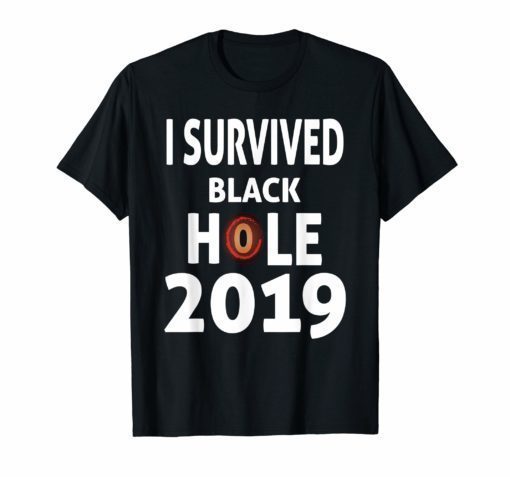 First Black Hole Photo april 10 2019 Shirts for men women