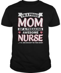 I'm A Proud Mom Of A Nurse T-Shirt