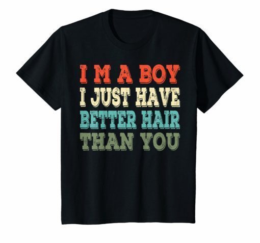 I’m a boy i just have better hair than you Vintage T-shirt