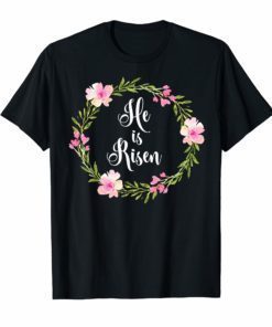 Inspirational He Is Risen T-shirts Faith Tees for women