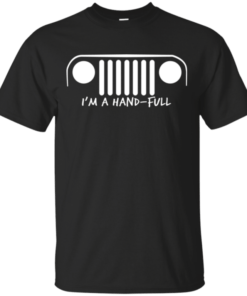 I’m Hand Full Jeep T-shirt For Men Women Jeep Lover
