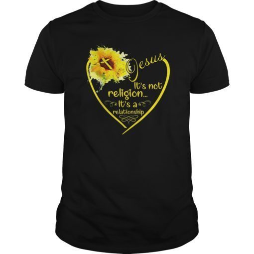 Jesus It’s Not Religion It’s A Relationship Sunflower Tee Shirt