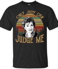 Judy Sheindlin Only Judy can judge me t shirt