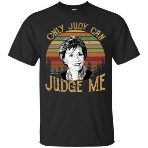 Judy Sheindlin Only Judy can judge me t shirt