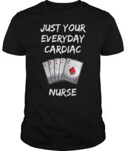 Just Your Everyday Cardiac Nurse T-Shirt