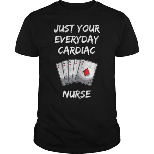 Just Your Everyday Cardiac Nurse T-Shirt