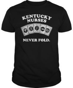 Kentucky Nurses Never Fold T-Shirt