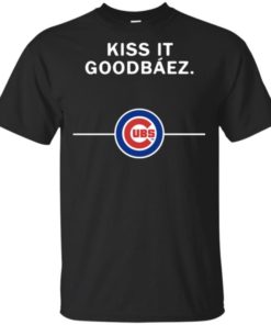 Kiss it GoodBaez Chicago Cubs T Shirt