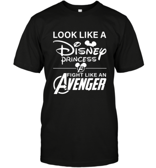 LOOK LIKE AN DISNEY PRINCESS FIGHT LIKE AN AVENGER SHIRT